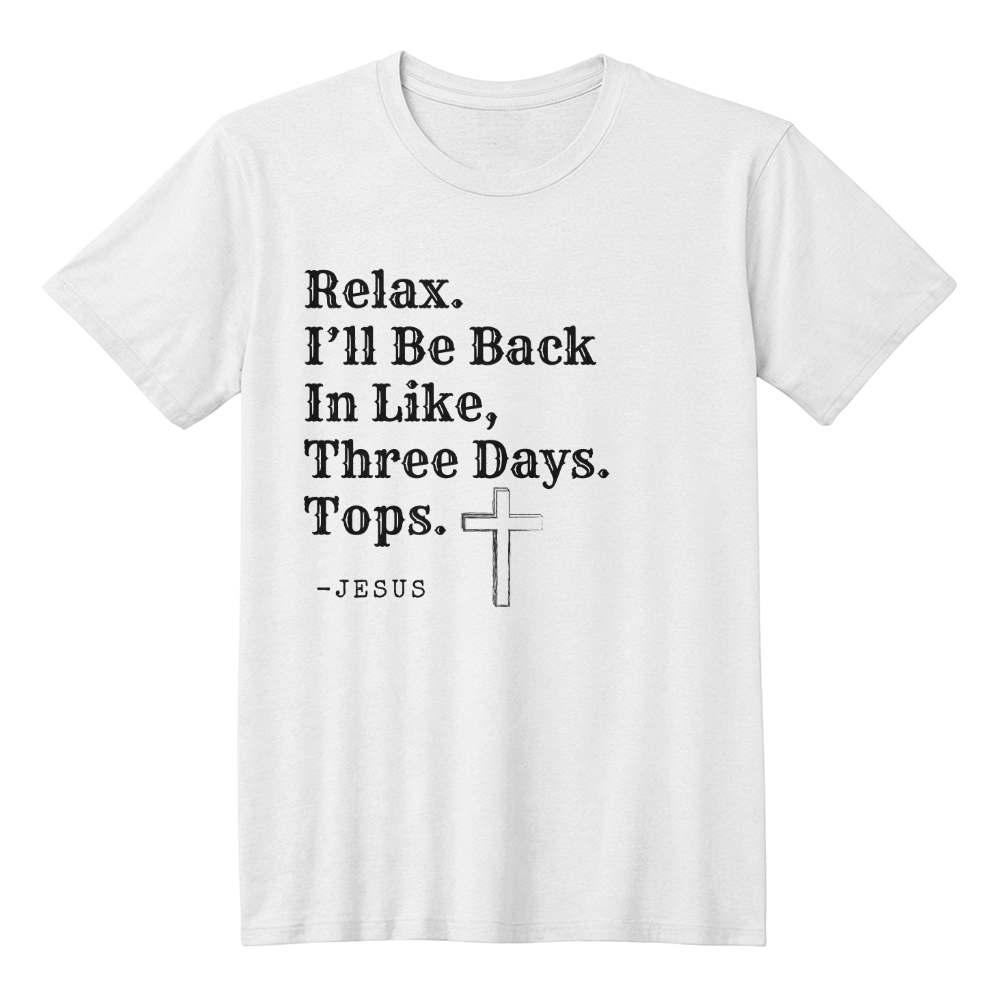 Relax. -Jesus T-shirt