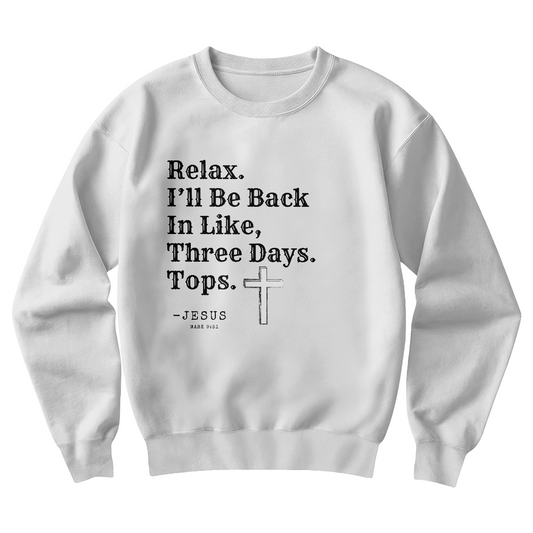 Relax. -Jesus Sweatshirt